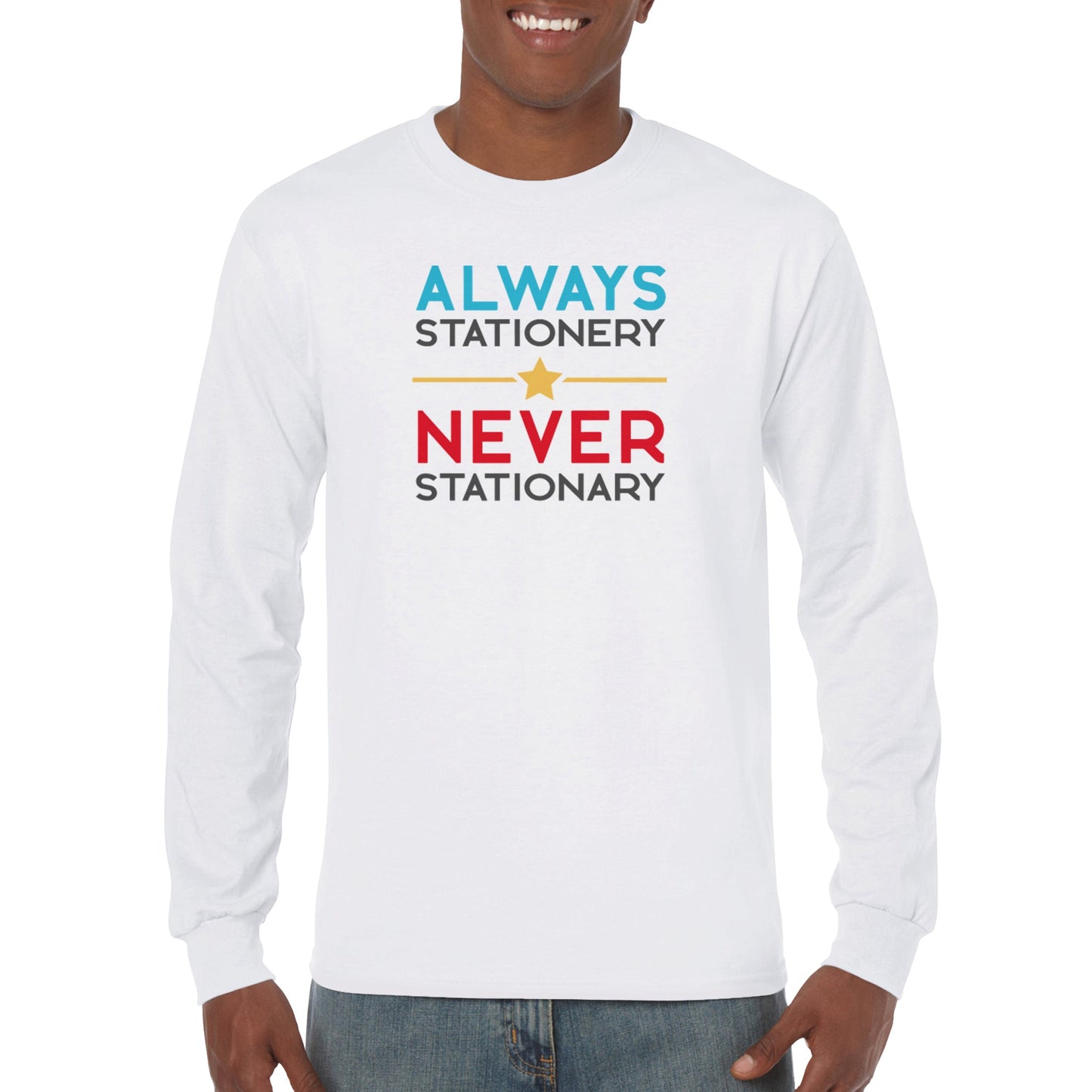 Always Stationery Never Stationary - Premium Unisex Longsleeve T-shirt