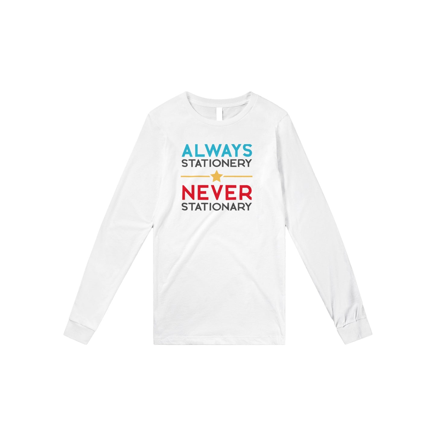 Always Stationery Never Stationary - Premium Unisex Longsleeve T-shirt